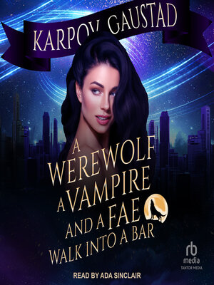 cover image of A Werewolf, a Vampire, and a Fae Walk Into a Bar